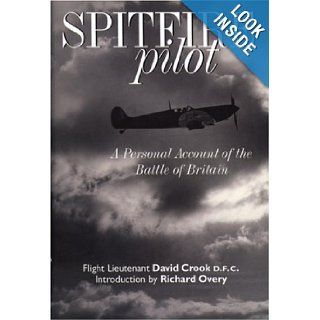 Spitfire Pilot A Personal Account of the Battle of Britain David Crook, Rosemary Loyd, Richard Overy, Sandy Hunter 9781853677144 Books