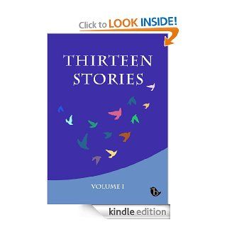 Thirteen Stories   Volume I   Kindle edition by Busybird Publishing. Literature & Fiction Kindle eBooks @ .