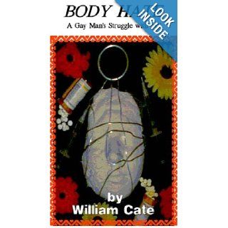 Body Hate  A Gay Man's Struggle with Multiple Sclerosis William Cate 9781892183361 Books