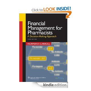 Financial Management for Pharmacists A Decision Making Approach eBook Norman V. Carroll Kindle Store