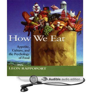 How We Eat Appetite, Culture, and the Psychology of Food (Audible Audio Edition) Leon Rappoport, Walter Dixon Books