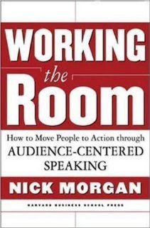 Working the Room How to Move People to Action Through Audience Centered Speaking (9781578518197) Nick Morgan Books