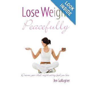 Lose Weight Peacefully Jen Gallagher 9780980711707 Books