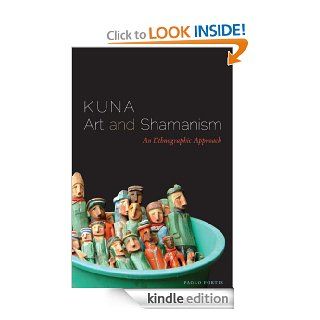 Kuna Art and Shamanism An Ethnographic Approach eBook Paolo Fortis Kindle Store