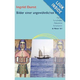 Bilder einer ungewhnlichen Reise (German Edition) Ingrid Durst 9783837069372 Books