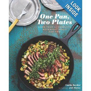 One Pan, Two Plates More Than 70 Complete Weeknight Meals for Two Carla Snyder, Jody Horton 9781452106700 Books