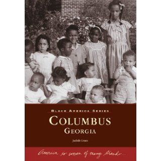 Columbus, Georgia (GA) (Black America) Judith Grant 9780738542874 Books