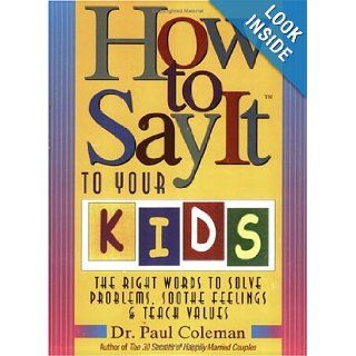 How to Say It to Your Kids Dr. Paul Coleman 0807728207601 Books