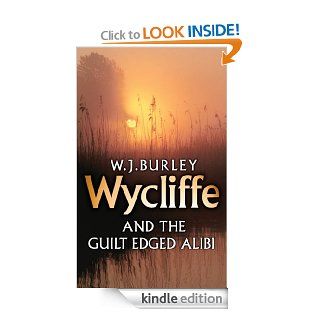 Wycliffe and the Guilt Edged Alibi   Kindle edition by W.J. Burley. Mystery, Thriller & Suspense Kindle eBooks @ .