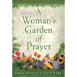 A Woman's Garden of Prayer/A Woman's Garden of Prayer Journal Cultivating Intimacy with God Through Prayer Sarah O. Maddox, Patti Webb 9780805430400 Books