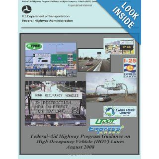 Federal Aid Highway Program Guidance on High Occupancy Vehicle (HOV) Lanes U.S. Department of Transportation, Federal Highway Administration 9781480264335 Books