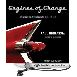Engines of Change A History of the American Dream in Fifteen Cars (Audible Audio Edition) Paul Ingrassia, Sean Runnette Books