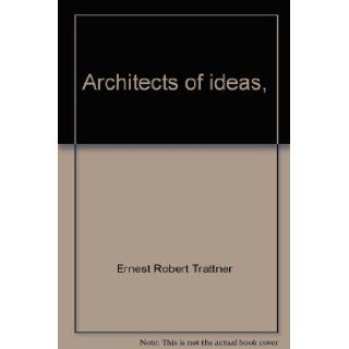 Architects of ideas,  Ernest R Trattner Books