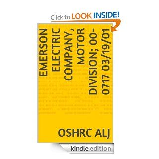 Emerson Electric Company, Motor Division; 00 0717 03/19/01   Kindle edition by OSHRC ALJ. Professional & Technical Kindle eBooks @ .