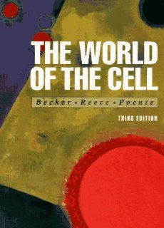 The World of the Cell (Benjamin/Cummings series in the life sciences) Wayne M. Becker, Wayne F. Poenie, Jane B. Reece 9780805308808 Books