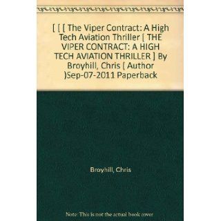 [ The Viper Contract A High Tech Aviation Thriller [ THE VIPER CONTRACT A HIGH TECH AVIATION THRILLER ] By Broyhill, Chris ( Author )Sep 07 2011 Paperback Chris Broyhill Books