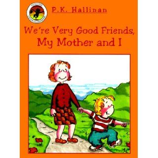 We're Very Good Friends, My Mother and I (We're Very Good Friends (Hardcover Ideals)) P. K. Hallinan 9781571021526 Books