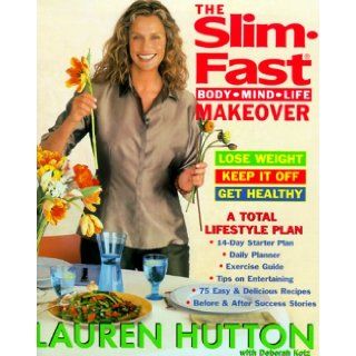 The Slim Fast Body, Mind, Life Makeover Lauren Hutton, Deborah Kotz 9780060393359 Books