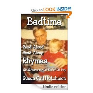 Bedtime Read Aloud, Read Along Rhymes Quiet Poems for the End of the Day   Kindle edition by Susan Call Hutchison. Children Kindle eBooks @ .