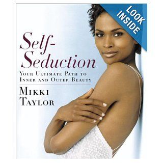 Self Seduction Your Ultimate Path to Inner and Outer Beauty Mikki Taylor 9780345447456 Books