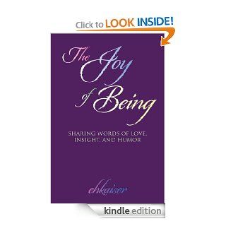 The Joy of Being Sharing words of love, insight, and humor   Kindle edition by ehkaiser. Children Kindle eBooks @ .