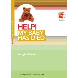 Help My Baby Has Died (Living in a Fallen World) (Help (Day One Publications)) Reggie Weems, Paul Tautges 9781846252150 Books
