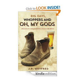 Big Days, Whoppers and Oh, My Gods eBook JP Mayfred Kindle Store