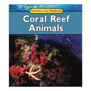 Coral Reef Animals (Animals in Their Habitats) Francine Galko 9781403404343 Books