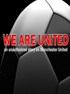 We Are United Manchester United Steve Kealy, Scott Foster, Marilyn Higgins  Instant Video