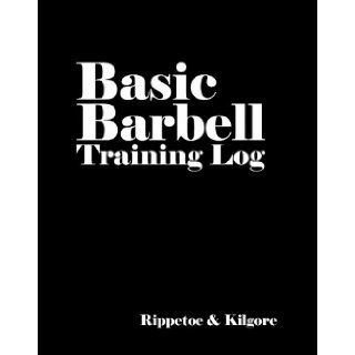 Basic Barbell Training Log Mark Rippetoe, Lon Kilgore 9780976805472 Books