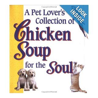 Pet Lovers Collection of Chicken Soup for the S (Chicken Soup for the Soul (Mini)) Jack Canfield 9780740711411 Books
