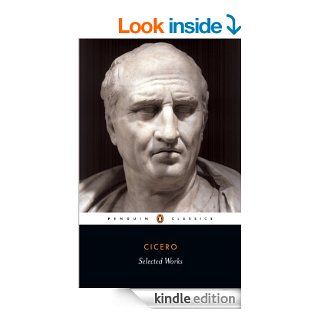 Selected Works (Classics)   Kindle edition by Cicero, Michael Grant. Literature & Fiction Kindle eBooks @ .