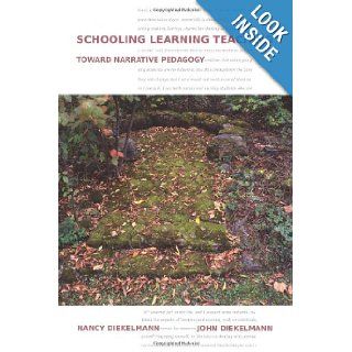 Schooling Learning Teaching Toward Narrative Pedagogy John Diekelmann, Nancy Diekelmann 9781440113383 Books