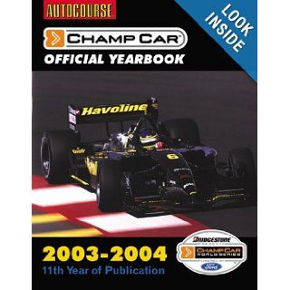 Autocourse Champ Car Yearbook 2003 04 (Autocourse Cart Official Champ Car Yearbook) Jeremy Shaw 9781903135334 Books