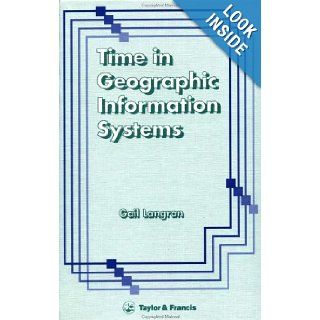 Time In Geographic Information Systems (Stone of Light) Gail Kucera 9780748400034 Books