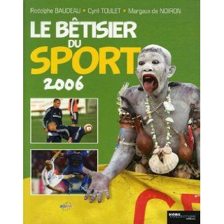 Le bêtisier du sport 2006  Les photos les plus drôles de l'histoire du sport 9782258072503 Books