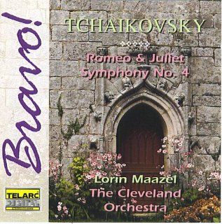Tchaikovsky Romeo and Juliet   Symphony No. 4 Maazel/The Cleveland Orchestra Music