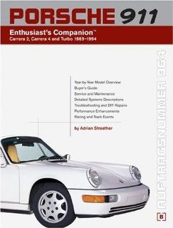 Porsche 911 (964) Enthusiast's Companion Carrera 2, Carrera 4, and Turbo 1989 1994 Adrian Streather 9780837602936 Books