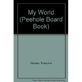 MY WORLD (Peehole Board Book) Oomen 9780689802638 Books