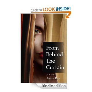 From Behind the Curtain eBook Sierra Kay Kindle Store
