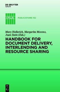 Handbook for Document Delivery, Interlending and Resource Sharing (IFLA Publications) (9783119167604) Mary Hollerich, Margarita Moreno, Joan Stein Books