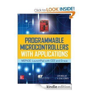 Programmable Microcontrollers with Applications MSP430 LaunchPad with CCS and Grace eBook Cem Unsalan, H. Deniz Gurhan Kindle Store