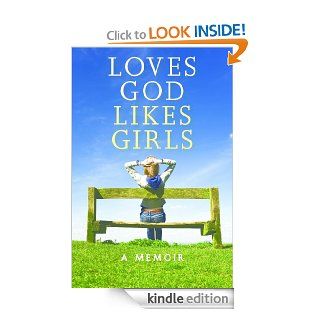 Loves God Likes Girls A Memoir eBook Sally Gary Kindle Store