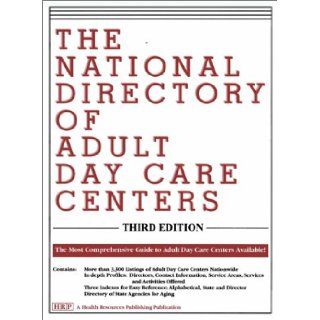 The National Directory of Adult Day Care Centers (3rd Edition) Phyllis J. Harris 9781882364206 Books