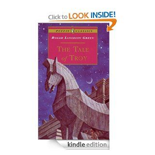 The Tale of Troy (Puffin Classics)   Kindle edition by Roger Green, Pauline Baynes. Children Kindle eBooks @ .