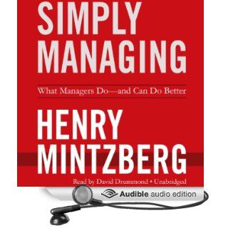 Simply Managing What Managers Do   and Can Do Better (Audible Audio Edition) Henry Mintzberg, David Drummond Books