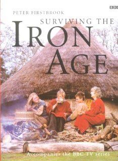 Surviving the Iron Age (9780563534020) P. L. Firstbrook Books