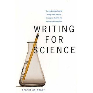 Writing for Science 1st (first) Edition by Goldbort, Robert [2006] Books