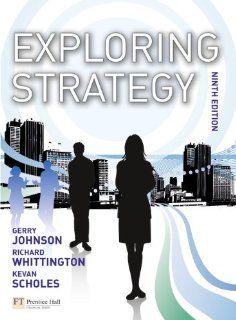 Exploring Strategy (9th Edition) Gerry Johnson, Richard Whittington, Kevan Scholes 9780273735496 Books