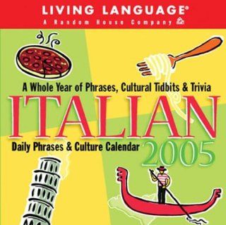 Living Language Italian 2005 Daily Phrases & Culture Calendar (Living Languages) Living Language 0050837228306 Books
